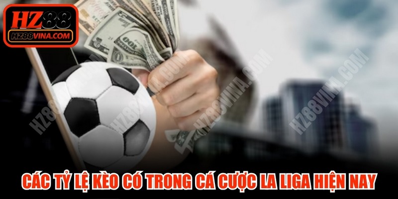 Các tỷ lệ kèo có trong cá cược La Liga hiện nay