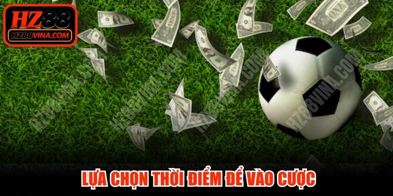 Kinh nghiệm soi kèo Champions League lựa chọn thời điểm để vào cược