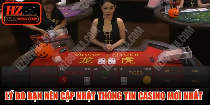 Lý do bạn nên cập nhật thông tin casino mới nhất thị trường hiện nay